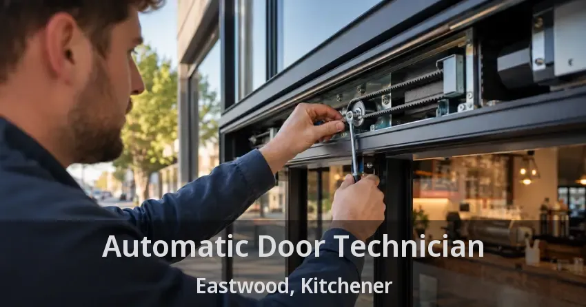 Automatic Door Technician Eastwood, Kitchener - ON