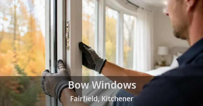 Bow Windows Fairfield, Kitchener - ON