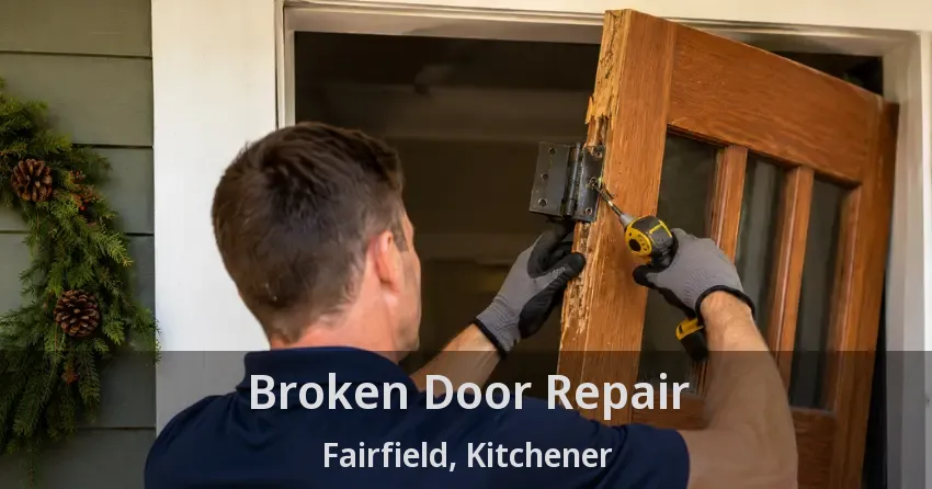 Broken Door Repair Fairfield, Kitchener - ON