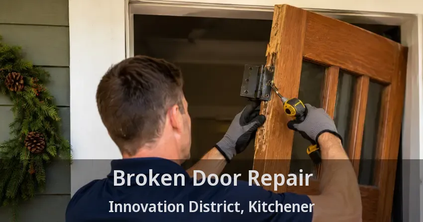Broken Door Repair Innovation District, Kitchener - ON