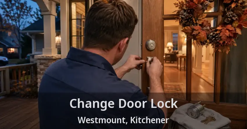 Change Door Lock Westmount, Kitchener - ON