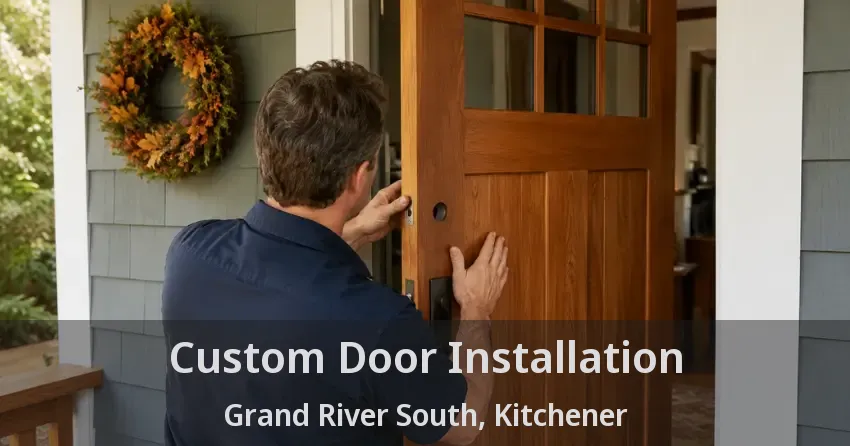 Custom Door Installation Grand River South, Kitchener - ON
