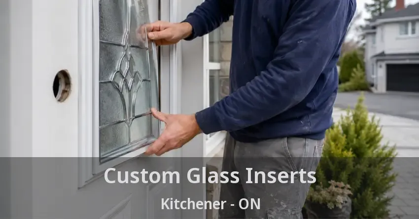 Custom Glass Inserts Kitchener - ON