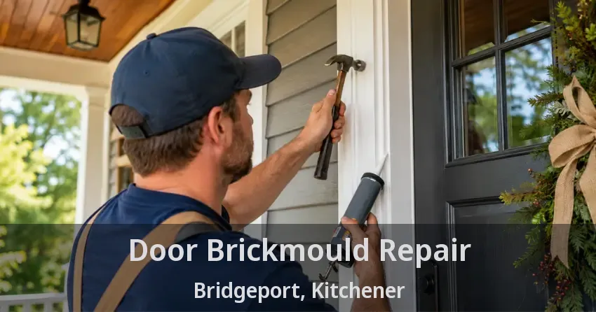 Door Brickmould Repair Bridgeport, Kitchener - ON