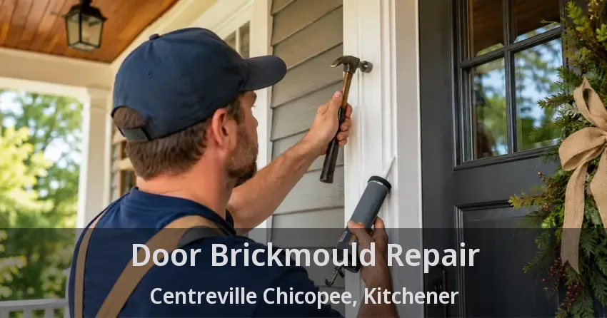 Door Brickmould Repair Centreville Chicopee, Kitchener - ON