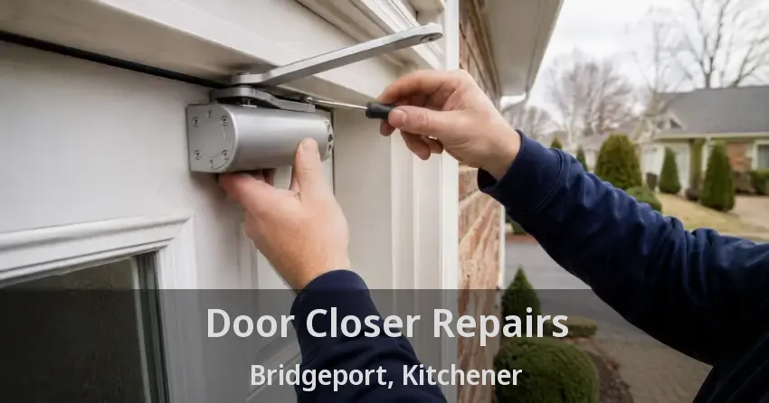 Door Closer Repairs Bridgeport, Kitchener - ON