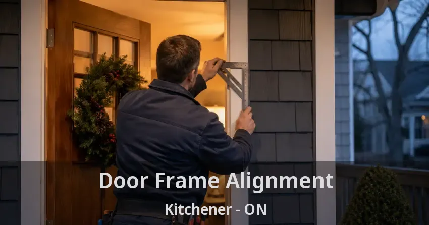 Door Frame Alignment Kitchener - ON