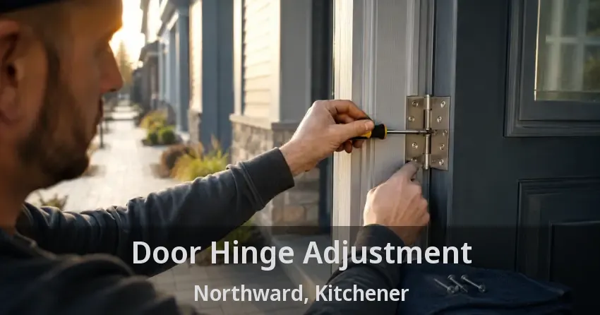 Door Hinge Adjustment Northward, Kitchener - ON