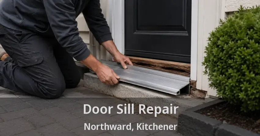 Door Sill Repair Northward, Kitchener - ON