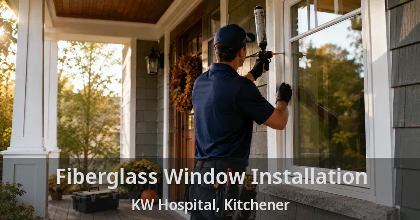 Fiberglass Window Installation KW Hospital, Kitchener - ON