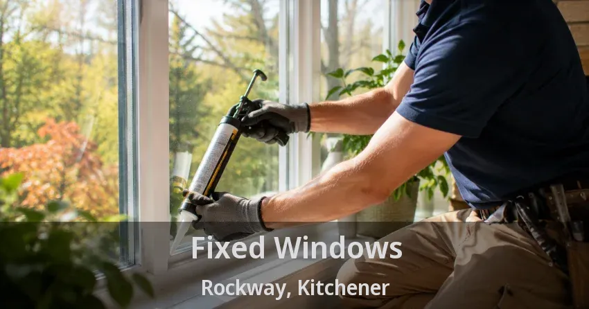 Fixed Windows Rockway, Kitchener - ON