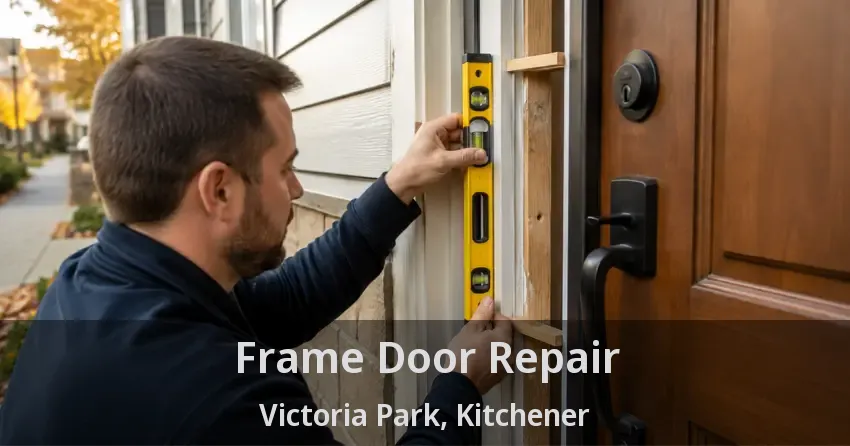 Frame Door Repair Victoria Park, Kitchener - ON