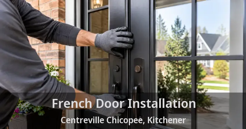 French Door Installation Centreville Chicopee, Kitchener - ON