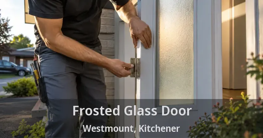 Frosted Glass Door Westmount, Kitchener - ON