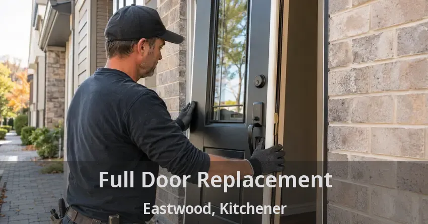 Full Door Replacement Eastwood, Kitchener - ON