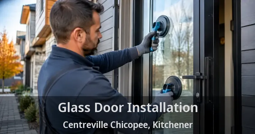 Glass Door Installation Centreville Chicopee, Kitchener - ON