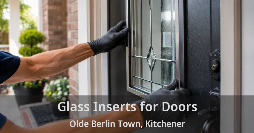 Glass Inserts for Doors Olde Berlin Town, Kitchener - ON