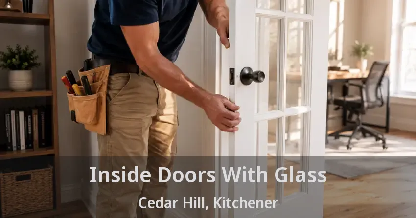 Inside Doors With Glass Cedar Hill, Kitchener - ON