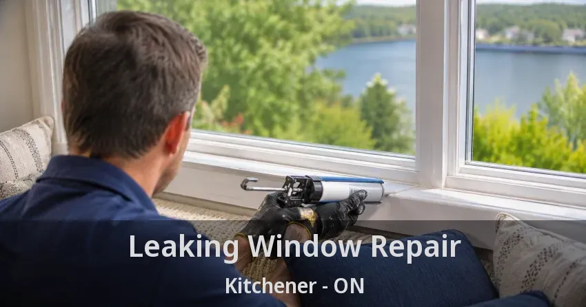 Leaking Window Repair Kitchener - ON