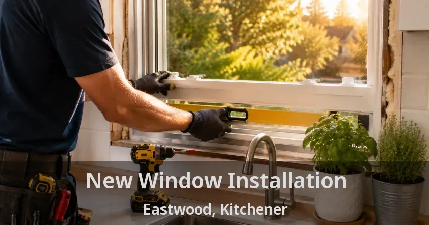 New Window Installation Eastwood, Kitchener - ON