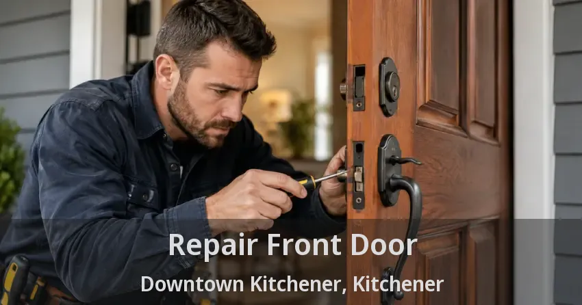 Repair Front Door Downtown Kitchener, Kitchener - ON