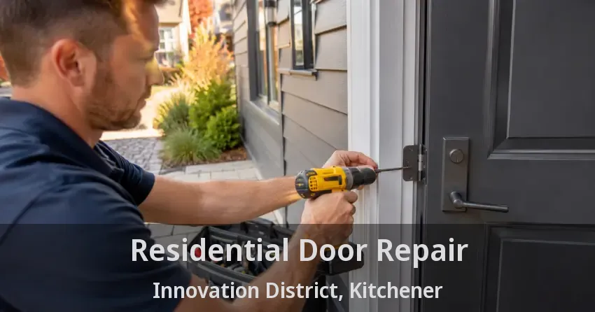 Residential Door Repair Innovation District, Kitchener - ON