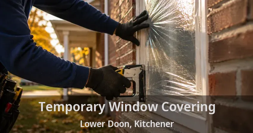 Temporary Window Covering Lower Doon, Kitchener - ON