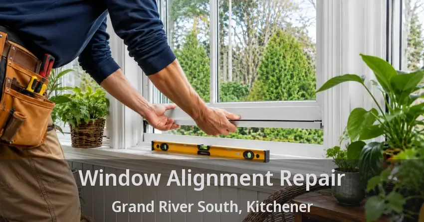 Window Alignment Repair Grand River South, Kitchener - ON