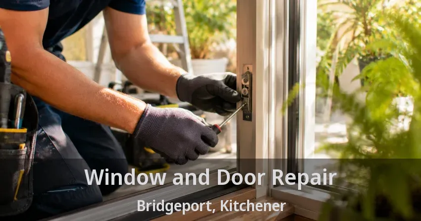 Window and Door Repair Bridgeport, Kitchener - ON