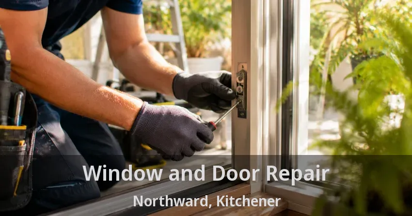 Window and Door Repair Northward, Kitchener - ON