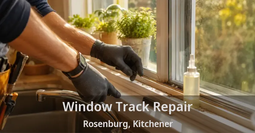 Window Track Repair Rosenburg, Kitchener - ON